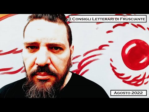 I Consigli Letterari di Frusciante: Agosto 2022