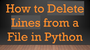 How to Delete Lines from a File in Python