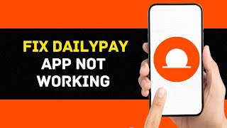 Dailypay App Not Working: How to Fix Dailypay App Not Working
