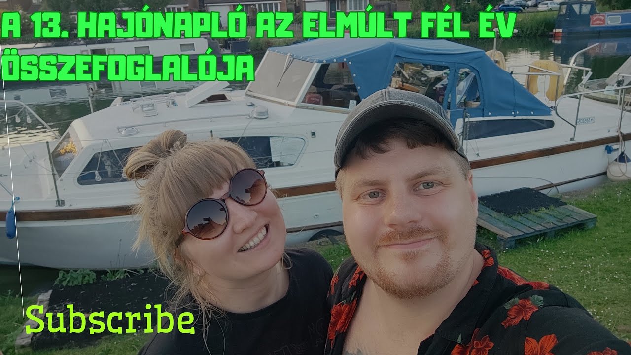 13. Hajónapló Az elmúlt fél év összefoglalója :) 1 éve élünk a hajón