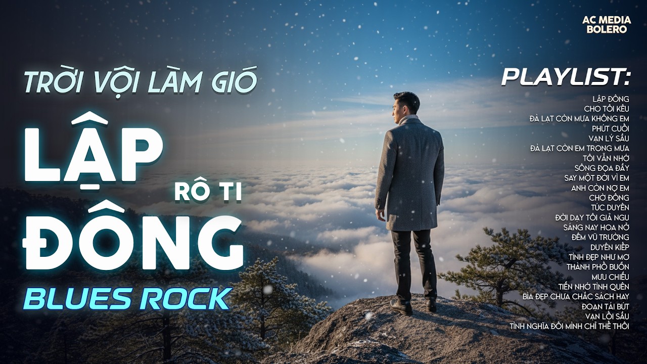 LẬP ĐÔNG - BLUES ROCK | RÔ TI | NHẠC ROCK BUỒN HOT TIKTOK | TRỜI VỘI LÀM GIÓ LẬP ĐÔNG LÁ KIA THAY...