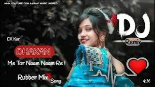 Dil Kar Dhadkan Mai Tor Nam Nam Re Old Nagpuri Dj Remix Song 2021
