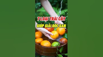 7 Loại Trái Cây Giúp Giải Độc Gan, Tốt Cho Người Bị Gan Nhiễm Mỡ #dsdaiminh #health #shorts #bogan
