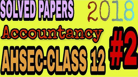 AHSEC: Accountancy Solved Paper