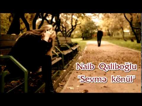 Naib Qaliboglu  - Sevme konul 2018