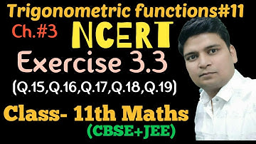 chapter 3 trigonometric functions exercise 3.3(Q.15,Q.16,Q.17,Q.18Q.19)class 11 maths ncert solution