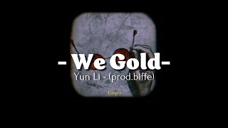 We gold- Yun Li (prod biffe) - [Tradução do original]