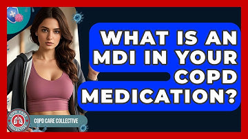 What Is An MDI In Your COPD Medication? - COPD Care Collective