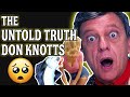 THE UNTOLD TRUTH 🖤 DON KNOTTS