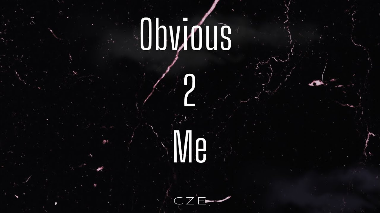 Obvious 2 Me - YouTube