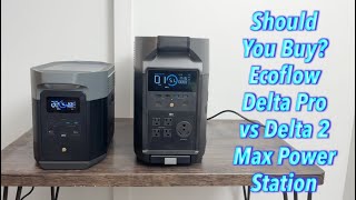 Should You Buy? Ecoflow Delta Pro vs Delta 2 Max Power Station - YouTube