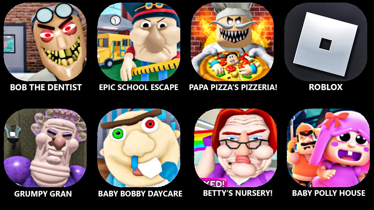 ROBLOX.BOB THE DENTIST.EPIC SCHOOL ESCAPE.PAPA PIZZA'S PIZZERIA.GRUMPY GRAN.BABY BOBBY DAYCARE.!