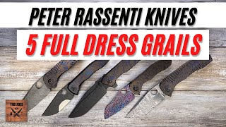 5 Peter Rassenti Fully Dressed Grails Custom Pocketknife. Fablades Full Review