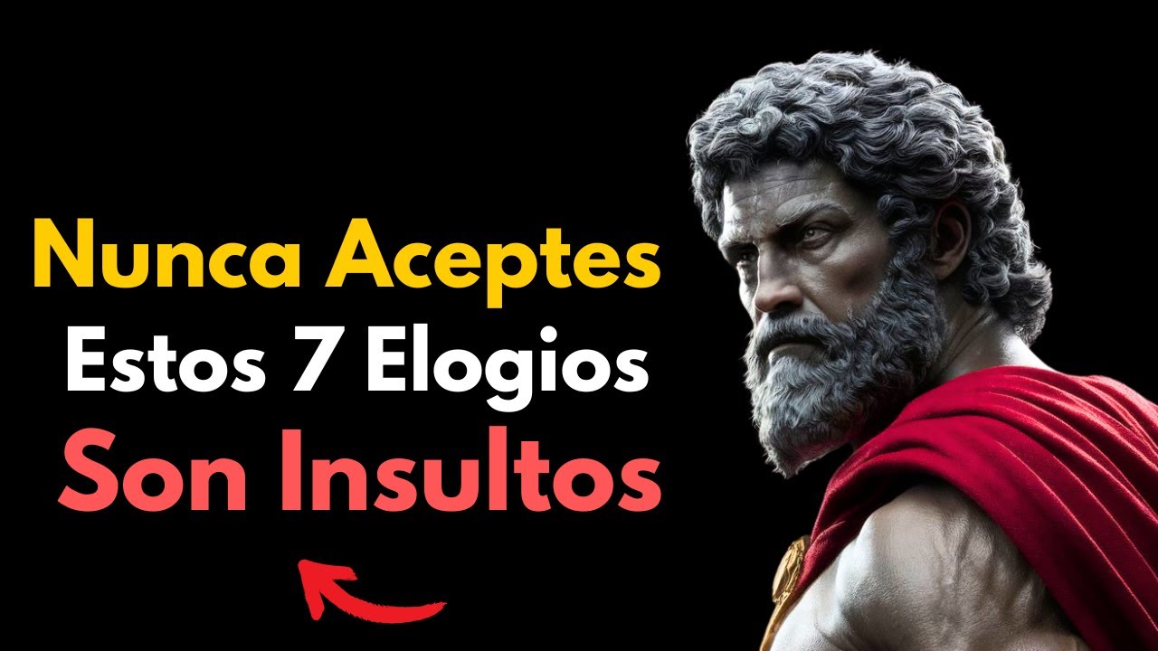 NUNCA Aceptes Estos 7 Elogios — ¡En Realidad Son Insultos! | Filosofía Estoica