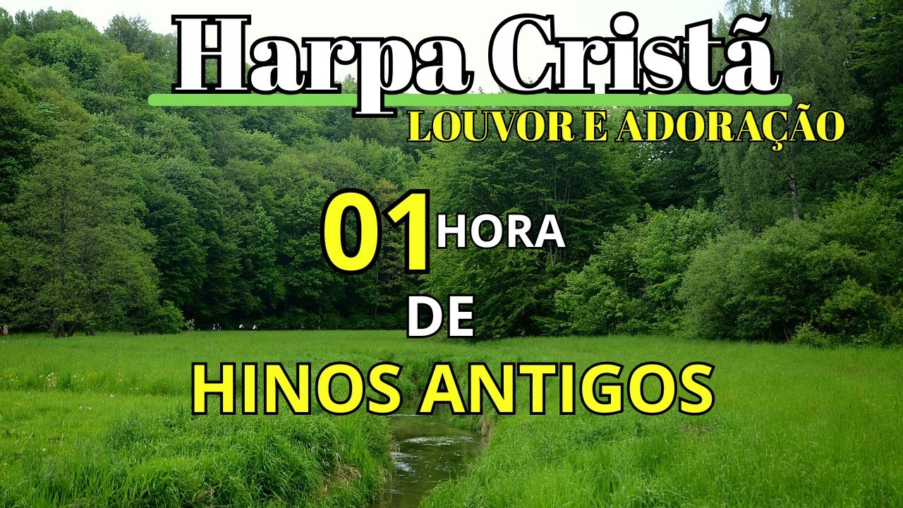 LINDOS HINOS QUE SE TORNARAM LEMBRANÇAS EM NOSSAS VIDAS - HARPA CRISTÃ - LOUVOR E ADORAÇÃO