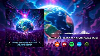 Organic Soup - People Of The Earth Takami Remix Out Now