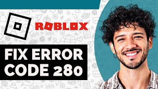 How To Fix Error Code 280 Roblox Mobile? ( 2025 Update )