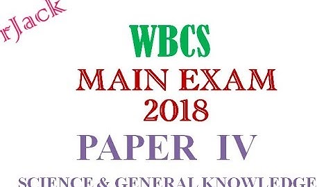 WBCS Science and General Knowledge Main 2018 Paper 4