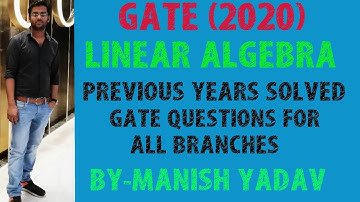 GATE ( 2020 )( LINEAR ALGEBRA )( PART-1) PREVIOUS YEAR SOLVED QUESTIONS FOR ALL BRANCHES