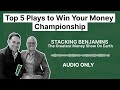 Top 5 Plays to Win Your Money Championship