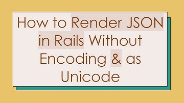 How to Render JSON in Rails Without Encoding & as Unicode
