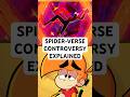 SPIDER-VERSE CONTROVERSY EXPLAINED