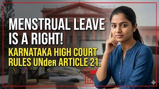 Menstrual Leave is Now a FUNDAMENTAL RIGHT! (Karnataka HC Ruling)