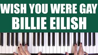 HOW TO PLAY: WISH YOU WERE GAY - BILLIE EILISH