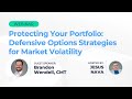 Protecting Your Portfolio: Defensive Option Strategies for Market Volatility