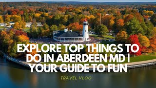 explore top things to do in aberdeen md your guide to fun