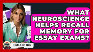 What Neuroscience Helps Recall Memory For Essay Exams? - Ultimate Study Hacks