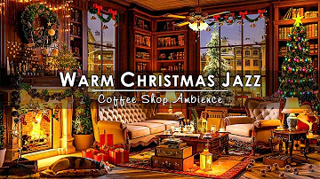 Christmas Jazz Music 2024 with Warm Fireplace Sounds at Cozy Winter Coffee Shop Ambience to Relax 🔥🎄