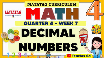 MATH 4 QUARTER 4 WEEK 7 MATATAG - DECIMAL NUMBERS