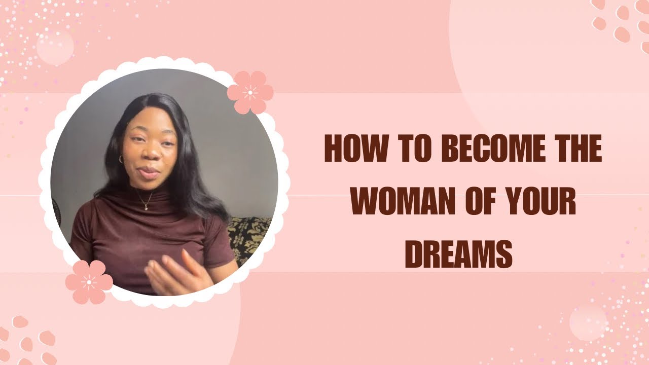 How To Become The Woman of Your Dreams In This Year 2025 - YouTube