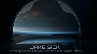 Deeper Liquid Drum And B Mix March 2024 By Jake Sick