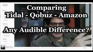 Audiophile Streaming Services - Tidal, Qobuz, Amazon - Audible Difference? - Part 1 Comparison
