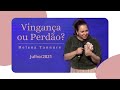 Helena Tannure - Vingança ou Perdão?