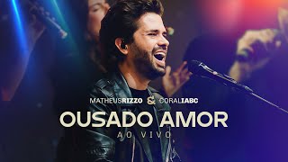 Ousado Amor (Ao Vivo) – Matheus Rizzo & Coral IABC | Noite de Louvor