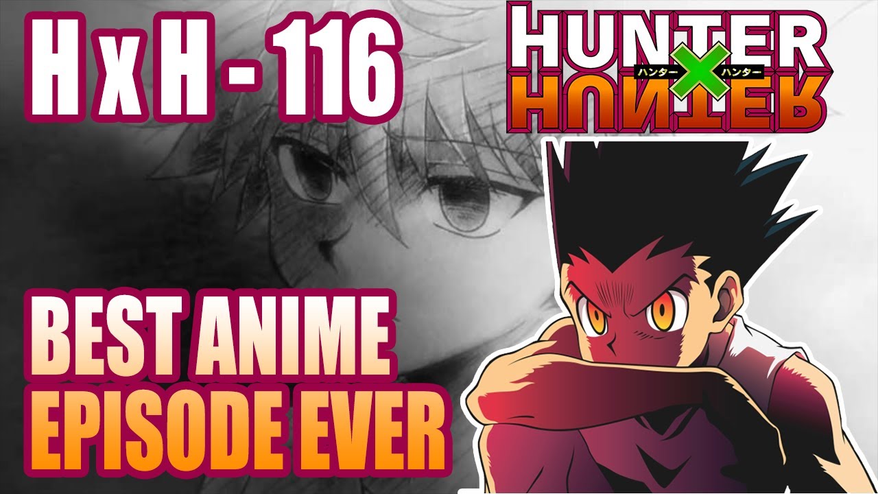 Why Hunter x Hunter Episode 116 is the Best Anime