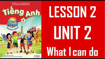 [TIẾNG ANH 4] I Learn Smart Start - UNIT 2. WHAT I CAN DO - LESSON 2