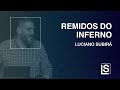 REMIDOS DO INFERNO - Luciano Subirá