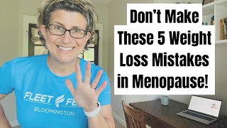 Menopause Weight Loss Mistakes.  How to avoid them so you can lose weight faster!