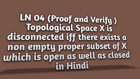 LN 4 Theorem with proof and examples based on it ( disconnected space )