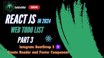 React JS Todo List Tutorial 2024 | Integrate Bootstrap 5 - Create Header and Footer Component - 03