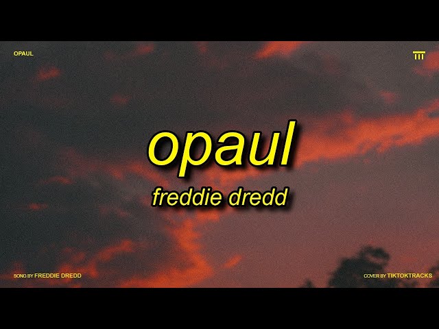 Freddie Dredd - Opaul (Lyrics) | love i know class=