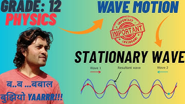 Superposition of Wave || Stationary Wave || NEB Class 12 Physics || Chapter 6 Wave Motion – NEB