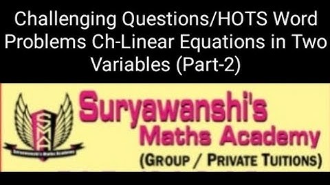 Challenging Questions/Hots.Word problems Ch.Linear Equations in 2 variables.Useful for SSC/ICSE/CBSE