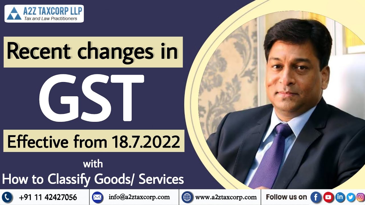 Recent changes in GST effective from 18.7.2022 with How to Classify Goods/ Services || CA Bimal Jain