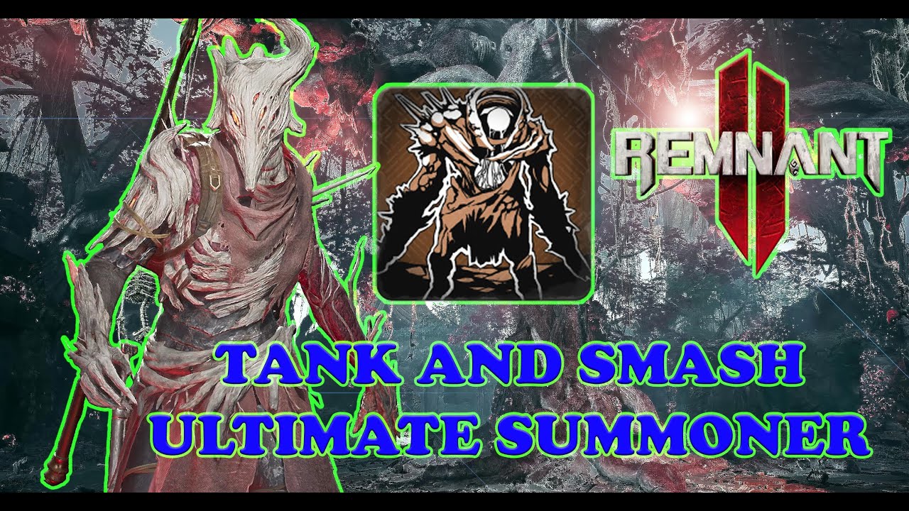 The Ultimate Summoner Build | Tank and Smash | Full Guide for Remnant 2