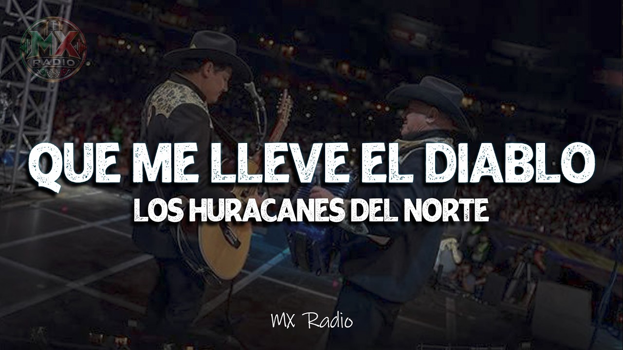 Los Huracanes Del Norte - Que Me Lleve El Diablo (Letra/Lyrics) || Versión de MX Radio